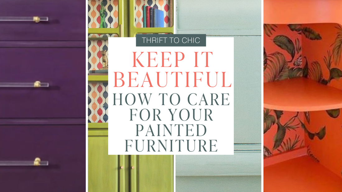Keep It Beautiful! How to Care for Your Painted Furniture...
