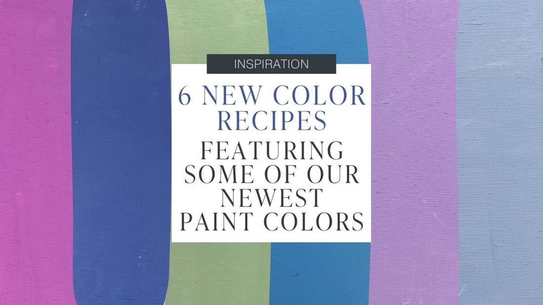New Color Recipes Featuring Our Newest Paint Colors