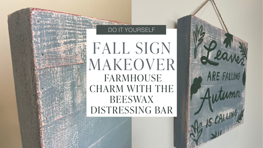 Fall Sign Makeover:  Farmhouse Charm with the Beeswax Distressing Bar