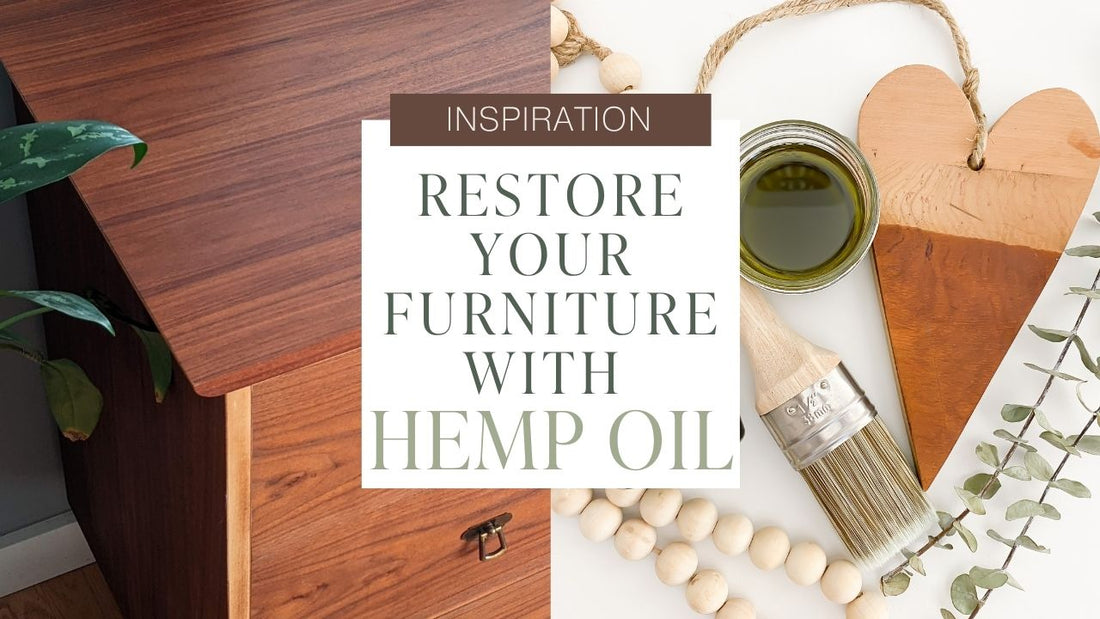 Restore Your Furniture With Hemp Oil