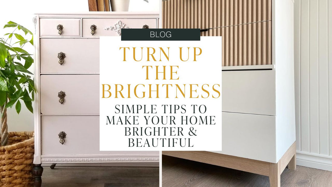 Turn Up the Brightness - Simple Tips to Make Your Home Brighter & Beautiful