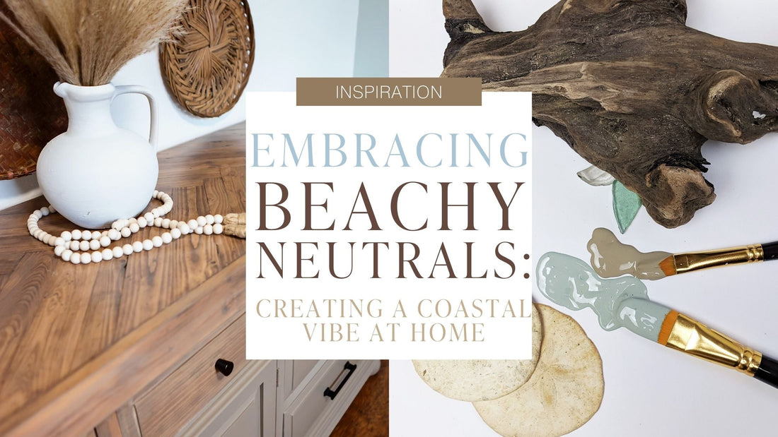 Embracing Beachy Neutrals: The Key to Creating a Tranquil Coastal Vibe at Home