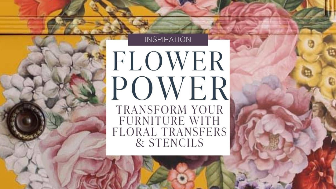 Flower Power: Transform Your Furniture with Floral Transfers and Stencils