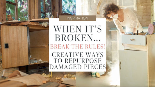 When It’s Broken… Break the Rules: Creative Ways to Repurpose Damaged Furniture Pieces