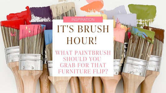 It's Brush Hour! What Paintbrush Should You Grab for That Furniture Flip?