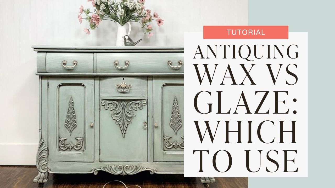 Tutorial_antiquing wax vs. glaze - which to choose for your project