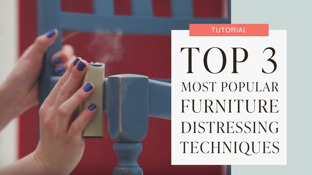 Top 3 most popular furniture distressing techniques tutorial graphic